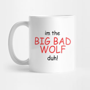 I'm the Big Bad Wolf, Duh! Mug